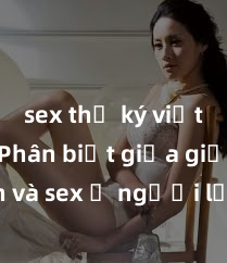 sex thư ký việt nam Phân biệt giữa giới tính và sex ở người lớn: Tìm hiểu sự khác biệt và yếu tố quyết định