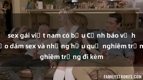 sex gái việt nam có bầu Cảnh báo về hành vi bạo dâm sex và những hậu quả nghiêm trọng đi kèm