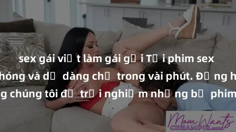 sex gái việt làm gái gọi Tải phim sex mới nhất nhanh chóng và dễ dàng chỉ trong vài phút. Đồng hành cùng chúng tôi để trải nghiệm những bộ phim đỉnh cao không thể bỏ lỡ.