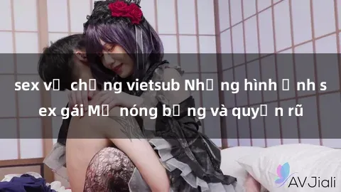 sex vợ chồng vietsub Những hình ảnh sex gái Mỹ nóng bỏng và quyến rũ