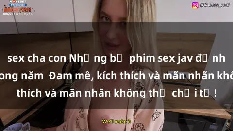 sex cha con Những bộ phim sex jav đỉnh cao phải xem trong năm  Đam mê, kích thích và mãn nhãn không thể chối từ!