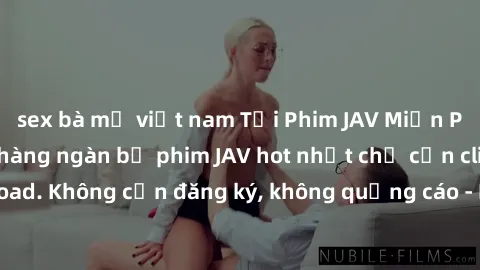sex bà mẹ việt nam Tải Phim JAV Miễn Phí - Thưởng thức hàng ngàn bộ phim JAV hot nhất chỉ cần click download. Không cần đăng ký, không quảng cáo - Dễ dàng tải về và xem online!