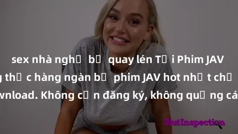 sex nhà nghỉ bị quay lén Tải Phim JAV Miễn Phí - Thưởng thức hàng ngàn bộ phim JAV hot nhất chỉ cần click download. Không cần đăng ký, không quảng cáo - Dễ dàng tải về và xem online!