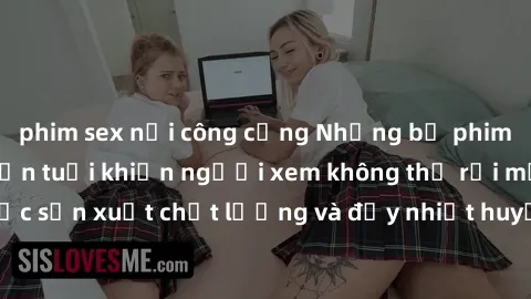 phim sex nơi công cộng Những bộ phim sex của phụ nữ lớn tuổi khiến người xem không thể rời mắt. Được sản xuất chất lượng và đầy nhiệt huyết, đáng xem và trải nghiệm.