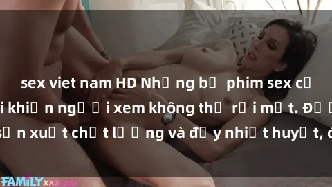 sex viet nam HD Những bộ phim sex của phụ nữ lớn tuổi khiến người xem không thể rời mắt. Được sản xuất chất lượng và đầy nhiệt huyết, đáng xem và trải nghiệm.