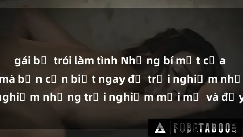gái bị trói làm tình Những bí mật của sex nhóm không che mà bạn cần biết ngay để trải nghiệm những trải nghiệm mới mẻ và đầy kích thích.