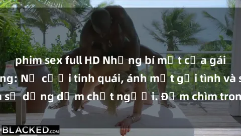 phim sex full HD Những bí mật của gái Việt Nam dâm đãng: Nụ cười tinh quái, ánh mắt gợi tình và sự dụng dẫm chết người. Đắm chìm trong vòng xoay đam mê!