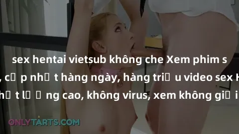 sex hentai vietsub không che Xem phim sex online miễn phí, cập nhật hàng ngày, hàng triệu video sex HD chất lượng cao, không virus, xem không giới hạn, hoàn toàn miễn phí.