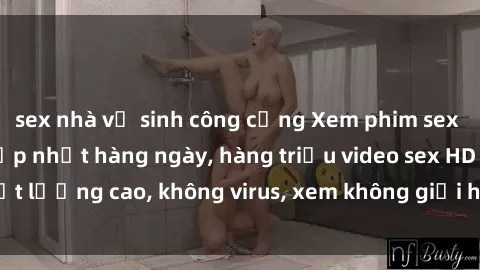 sex nhà vệ sinh công cộng Xem phim sex online miễn phí, cập nhật hàng ngày, hàng triệu video sex HD chất lượng cao, không virus, xem không giới hạn, hoàn toàn miễn phí.