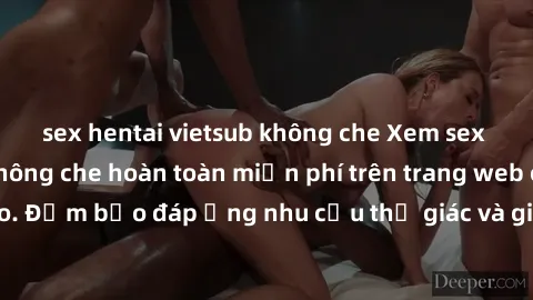 sex hentai vietsub không che Xem sex phim Việt Nam không che hoàn toàn miễn phí trên trang web chất lượng cao. Đảm bảo đáp ứng nhu cầu thị giác và giúp thỏa mãn mong muốn của bạn.
