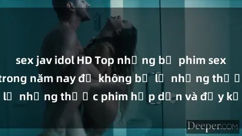 sex jav idol HD Top những bộ phim sex hay nhất nên xem trong năm nay để không bỏ lỡ những thước phim hấp dẫn và đầy kịch tính.