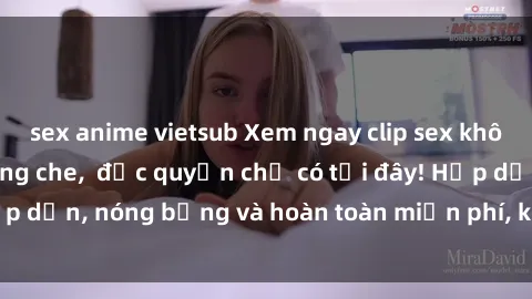 sex anime vietsub Xem ngay clip sex không che cực hot, không che,  độc quyền chỉ có tại đây! Hấp dẫn, nóng bỏng và hoàn toàn miễn phí, không thể bỏ qua!